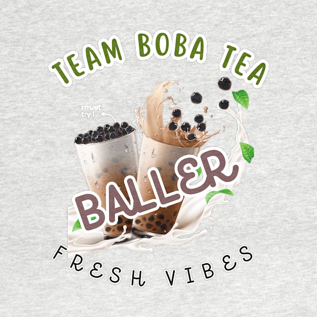Team Bubble Tea Baller Fueled by Boba Tea by Suldaan Style